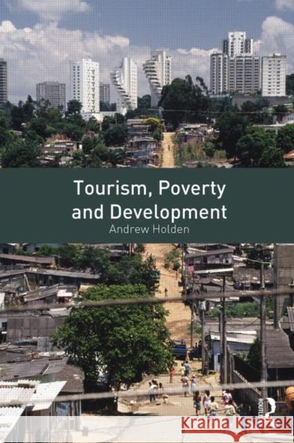 Tourism, Poverty and Development Andrew Holden 9780415566278  - książka