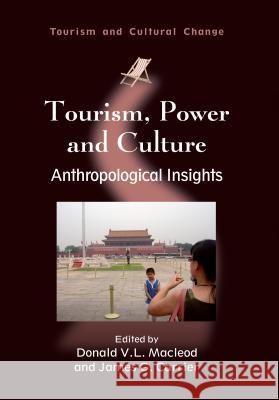 Tourism, Power and Culture: Anthropological Insights Donald MacLeod James G. Carrier 9781845411251 Channel View Publications - książka