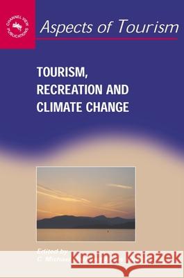 Tourism, Recreation and Climate Change C. Michael Hall James Higham Colin Michael Hall 9781845410049 Multilingual Matters Limited - książka