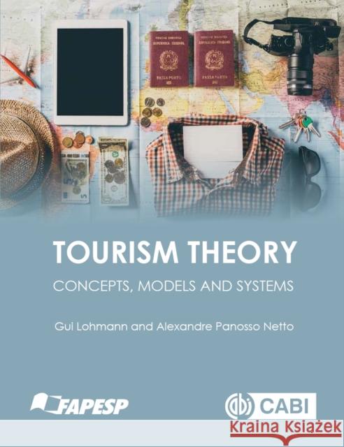 Tourism Theory: Concepts, Models and Systems Gui Lohmann Alexandre Panosso Netto 9781800621497 CABI Publishing - książka