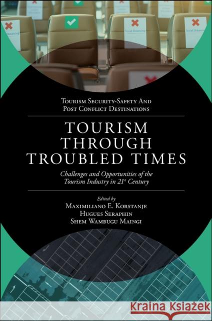 Tourism Through Troubled Times: Challenges and Opportunities of the Tourism Industry in 21st Century Maximiliano E. Korstanje Hugues Seraphin Shem W. Maingi 9781803823126 Emerald Publishing Limited - książka