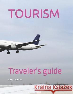 Tourism: Traveler's guide Ahmed Chtaibi   9798390422021 Independently Published - książka