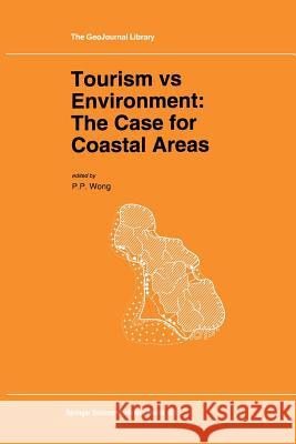 Tourism vs Environment: The Case for Coastal Areas P.P. Wong 9789401049177 Springer - książka