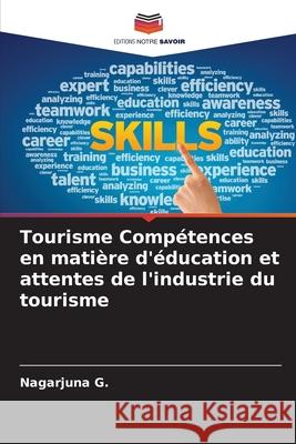Tourisme Compétences en matière d'éducation et attentes de l'industrie du tourisme G., Nagarjuna 9786208701963 Editions Notre Savoir - książka