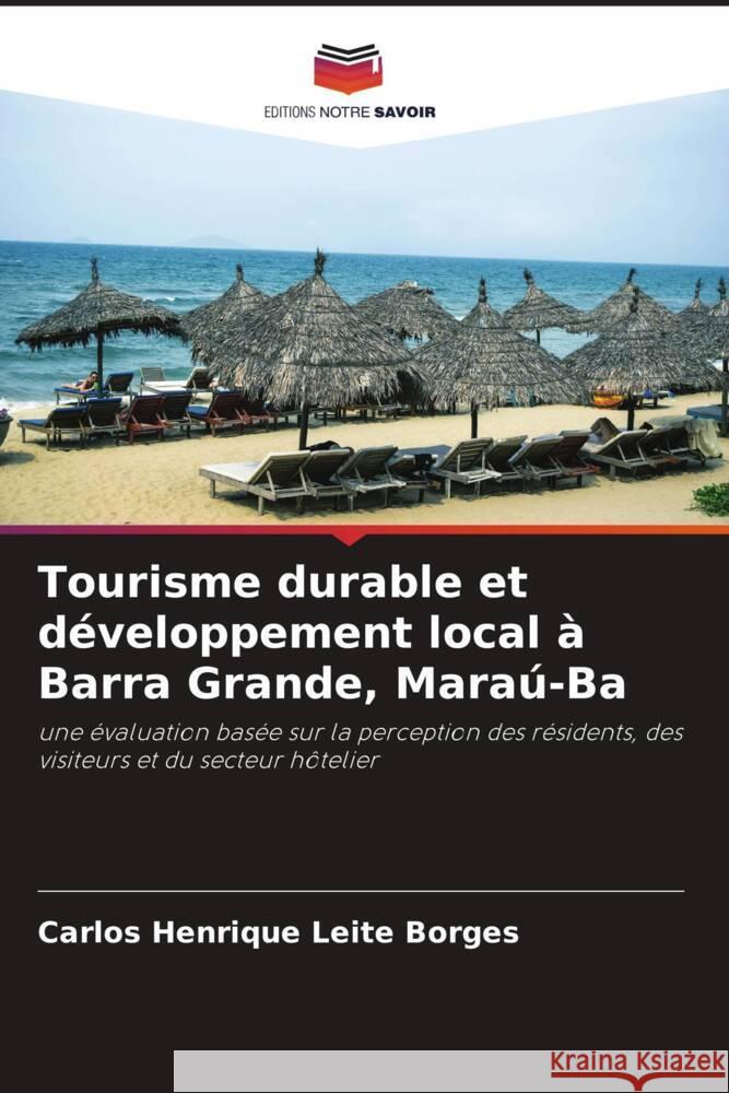 Tourisme durable et développement local à Barra Grande, Maraú-Ba Leite Borges, Carlos Henrique 9786207191864 Editions Notre Savoir - książka