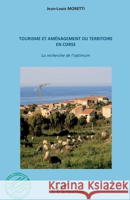 Tourisme et am?nagement du territoire en Corse Moretti Jean-Louis                       9782296082632 Editions L'Harmattan - książka