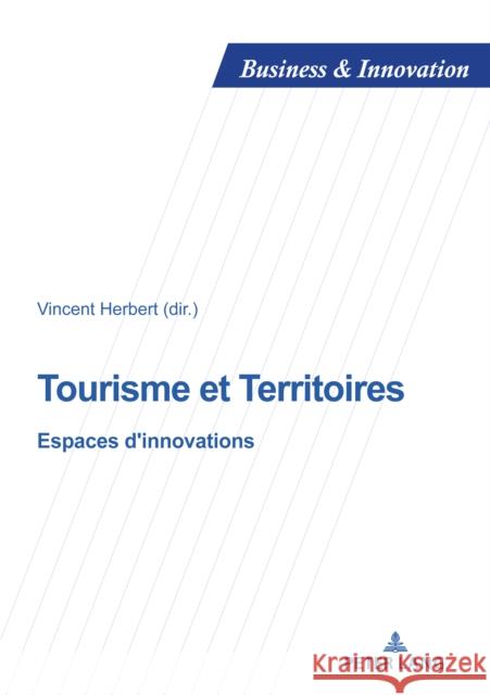 Tourisme et Territoires; Espaces d'innovations Herbert, Vincent 9782807616059 P.I.E-Peter Lang S.A., Editions Scientifiques - książka
