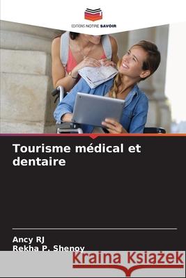 Tourisme médical et dentaire RJ, Ancy, P. Shenoy, Rekha 9786208693282 Editions Notre Savoir - książka