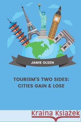 Tourism's Two Sides: Cities Gain & Lose Jamie Olsen 9783384224347 Tredition Gmbh - książka