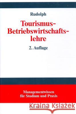 Tourismus-Betriebswirtschaftslehre Rudolph, Harry 9783486259872 Oldenbourg Wissenschaftsverlag - książka