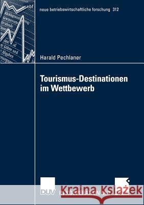 Tourismus-Destinationen Im Wettbewerb Pechlaner, Harald 9783824491131 Deutscher Universitats Verlag - książka