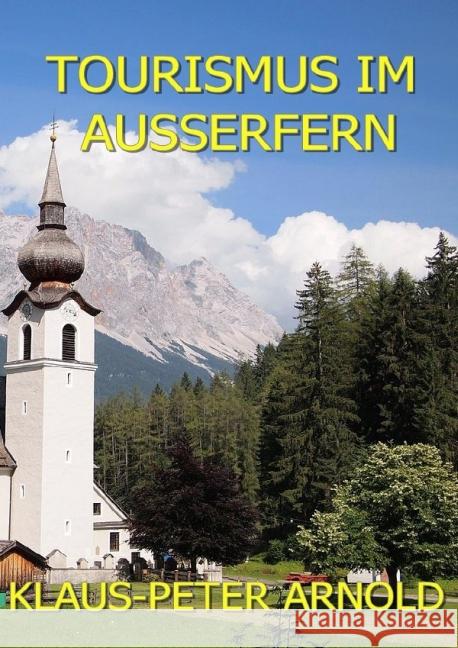 Tourismus im Außerfern : Voraussetzungen, Tourismusentwicklung, Angebot und Nachfrage Arnold, Klaus Peter 9783737520362 epubli - książka