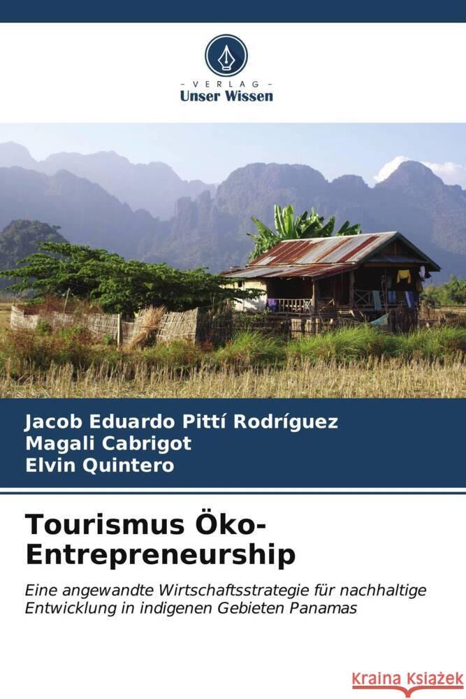 Tourismus ?ko-Entrepreneurship Jacob Eduardo Pitt Magali Cabrigot Elvin Quintero 9786206929376 Verlag Unser Wissen - książka
