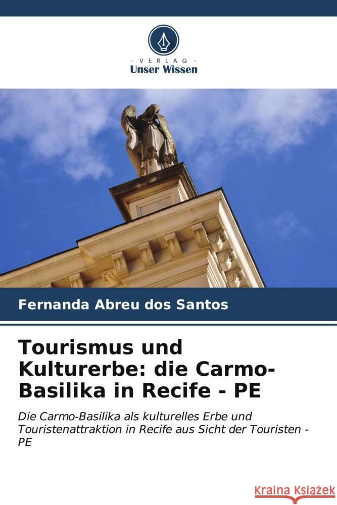 Tourismus und Kulturerbe: die Carmo-Basilika in Recife - PE Abreu dos Santos, Fernanda 9786206533221 Verlag Unser Wissen - książka