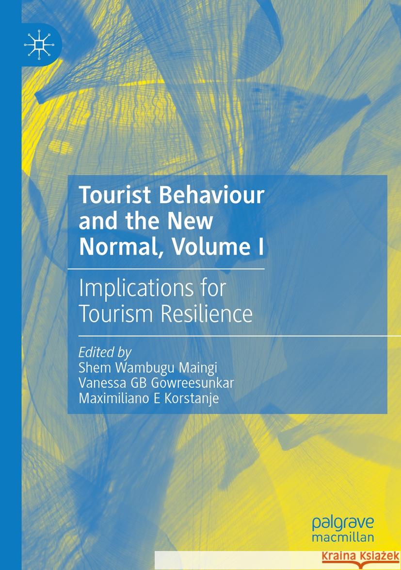 Tourist Behaviour and the New Normal, Volume I: Implications for Tourism Resilience Shem Wambugu Maingi, Vanessa GB Gowreesunkar, Maximiliano E Korstanje 9783031458507 Springer International Publishing AG - książka