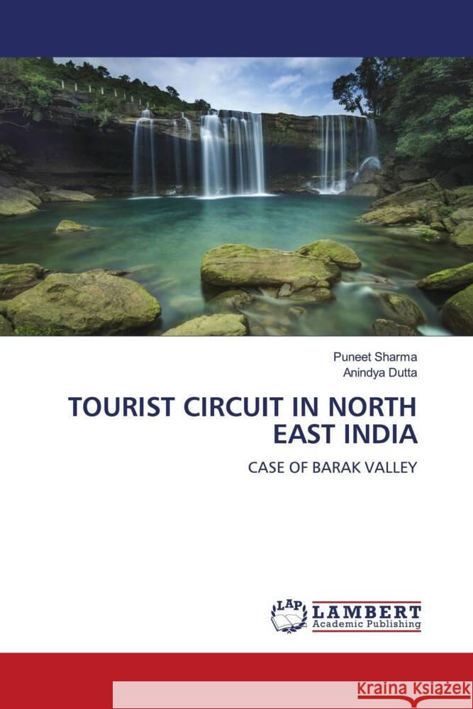 TOURIST CIRCUIT IN NORTH EAST INDIA Sharma, Puneet, Dutta, Anindya 9786205517482 LAP Lambert Academic Publishing - książka