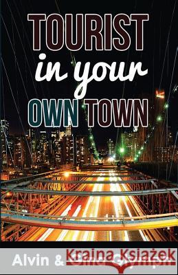 Tourist in Your Own Town MR Alvin Glymph Mrs Gina Glymph 9781484092590 Createspace - książka