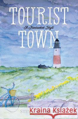 Tourist Town: : A Nantucket Idyll Steve Sheppard 9780692512661 Steve Sheppard - książka