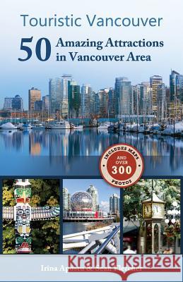 Touristic Vancouver: 50 Amazing Attractions in the Vancouver Area Irina Apostu Sean Fletcher 9781482044379 Createspace - książka