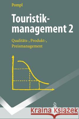 Touristikmanagement 2: Qualitäts-, Produkt-, Preismanagement Pompl, Wilhelm 9783540608622 Springer - książka