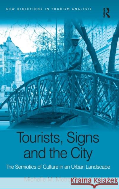 Tourists, Signs and the City: The Semiotics of Culture in an Urban Landscape Metro-Roland, Michelle M. 9780754678090  - książka