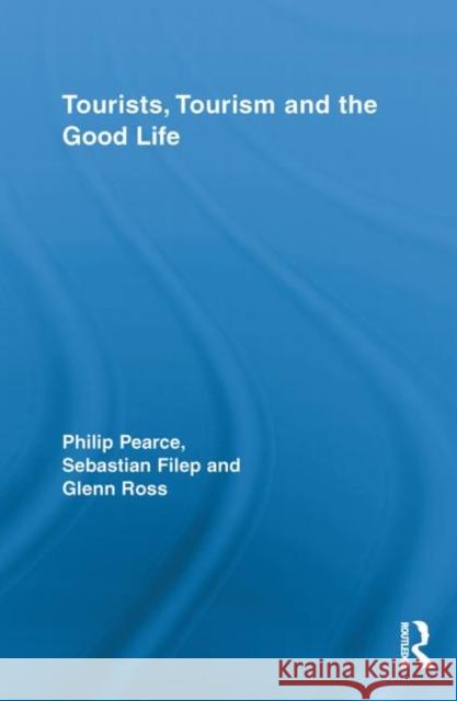 Tourists, Tourism and the Good Life Philip Pearce 9780415811071 Taylor & Francis Group - książka