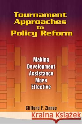 Tournament Approaches to Policy Reform: Making Development Assistance More Effective Zinnes, Clifford F. 9780815797197 Brookings Institution Press - książka