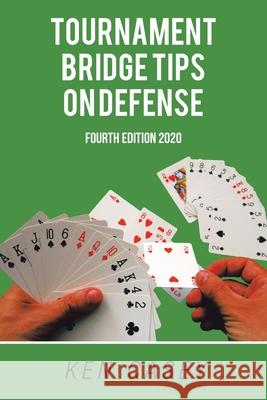 Tournament Bridge Tips on Defense: Fourth Edition 2020 Ken Casey 9781664147010 Xlibris Us - książka