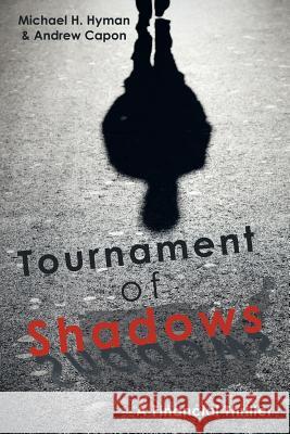 Tournament of Shadows Michael H Hyman, Andrew Capon 9781480827455 Archway Publishing - książka