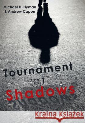 Tournament of Shadows Michael H Hyman, Andrew Capon 9781480827462 Archway Publishing - książka