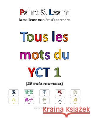 Tous les mots du YCT 1: Paint & Learn Defevere, Isabelle 9781547214488 Createspace Independent Publishing Platform - książka