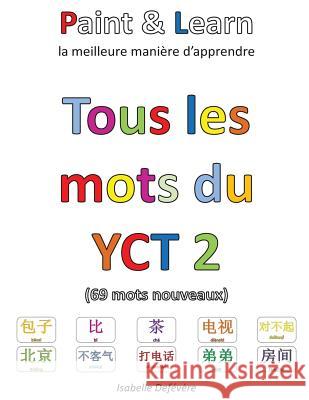 Tous les mots du YCT 2 Defevere, Isabelle 9781547297085 Createspace Independent Publishing Platform - książka