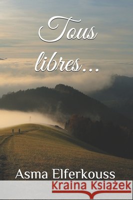 Tous libres... Elferkouss, Asma 9798599249436 Independently Published - książka