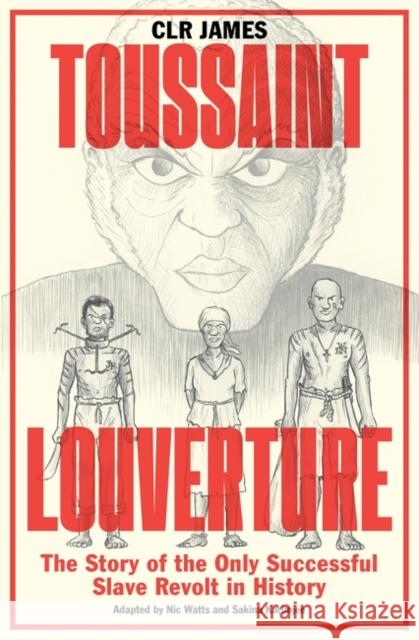 Toussaint Louverture: The Story of the Only Successful Slave Revolt in History C. L. R. James Nic Watts Sakina Karimjee 9781788737906 Verso Books - książka