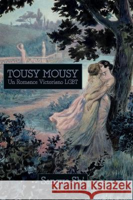 Tousy Mousy: Un Romance Victoriano LGBT Sangue Shi   9798376791707 Independently Published - książka