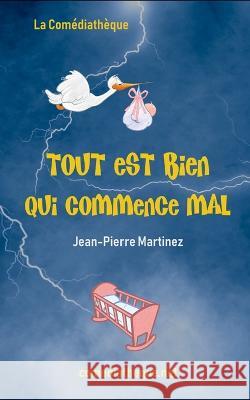 Tout est bien qui commence mal Jean-Pierre Martinez 9782377058457 La Comediatheque - książka