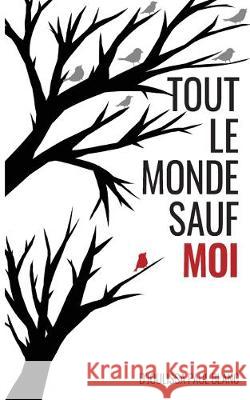 Tout le monde sauf moi D'Joulissa Pau 9781543022599 Createspace Independent Publishing Platform - książka