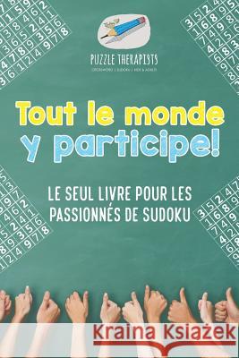 Tout le monde y participe ! Le seul livre pour les passionnés de Sudoku Puzzle Therapist 9781541944398 Puzzle Therapist - książka