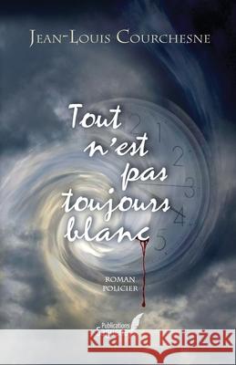 Tout n'est pas toujours blanc Jean-Louis Courchesne 9782981654502 Banq - książka