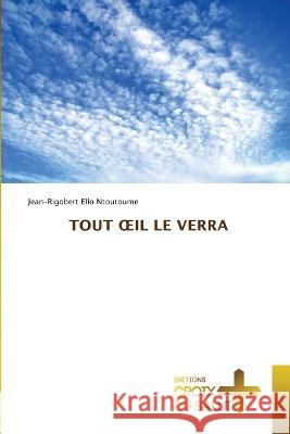 Tout Oeil Le Verra Jean-Rigobert Ello Ntoutoume   9786203846331 International Book Market Service Ltd - książka