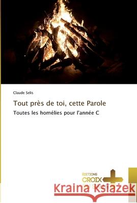 Tout près de toi, cette Parole Selis Claude 9783841698186 Éditions Croix du Salut - książka