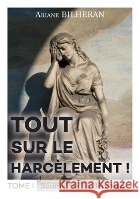 Tout sur le harcèlement ! Tome I Bilheran, Ariane 9791042401214 Bookelis - książka