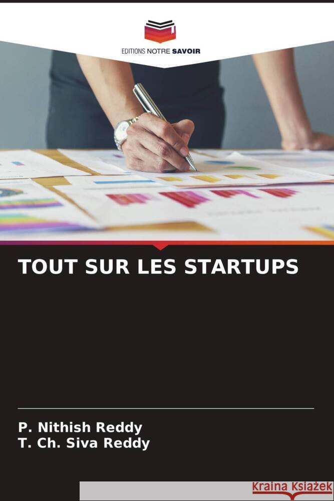 TOUT SUR LES STARTUPS Reddy, P. Nithish, Reddy, T. Ch. Siva 9786206468264 Editions Notre Savoir - książka