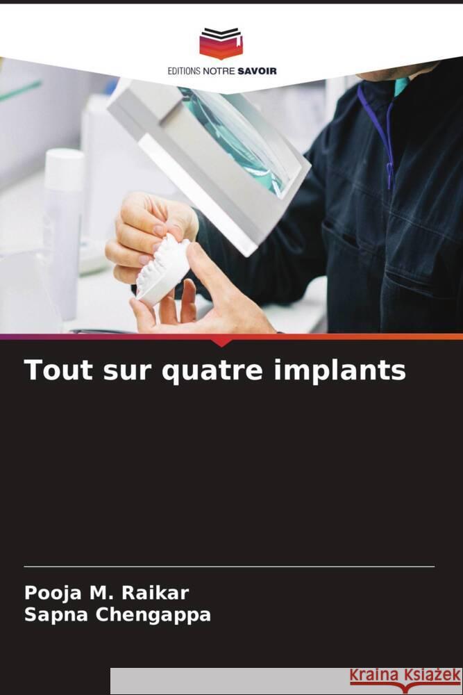 Tout sur quatre implants Raikar, Pooja M., Chengappa, Sapna 9786206621546 Editions Notre Savoir - książka