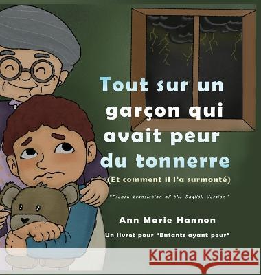 Tout sur un garcon qui avait peur du tonnerre (Et comment il l'a surmonte) Ann Marie Hannon   9781774191859 Ann Marie Hannon - książka