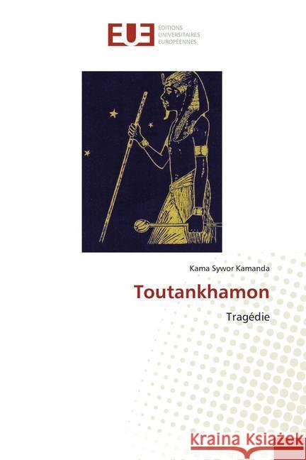 Toutankhamon : Tragédie Kamanda, Kama Sywor 9786139509683 Éditions universitaires européennes - książka