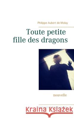 Toute petite fille des dragons Philippe Auber 9782322174065 Books on Demand - książka