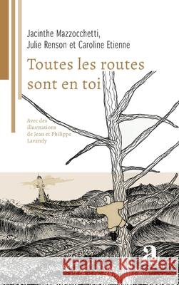 Toutes les routes sont en toi Jacinthe Mazzocchetti Julie Renson Caroline Etienne 9782806138149 Academia - książka