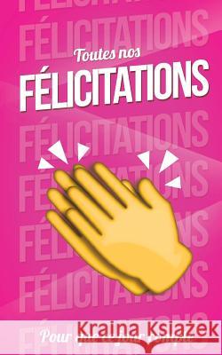 Toutes nos FELICITATIONS - Rose - Carte livre d'or: Taille M (12,7x20cm) Pialat, Thibaut 9781986141802 Createspace Independent Publishing Platform - książka