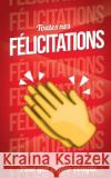 Toutes nos FELICITATIONS - Rouge - Carte livre d'or: Taille M (12,7x20cm) Pialat, Thibaut 9781986141840 Createspace Independent Publishing Platform